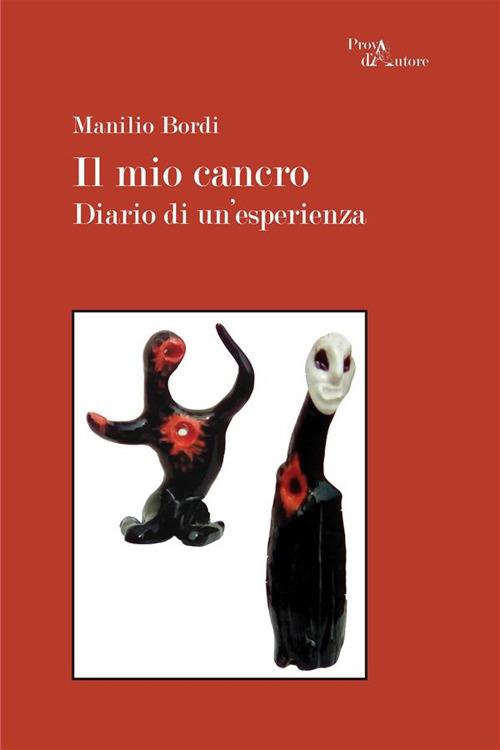 Il mio cancro. Diario di un'esperienza - Manilio Bordi - ebook