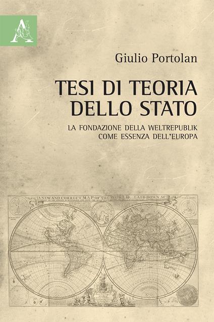 Tesi di teoria dello Stato. La fondazione della Weltrepublik come essenza dell'Europa - Giulio Portolan - copertina