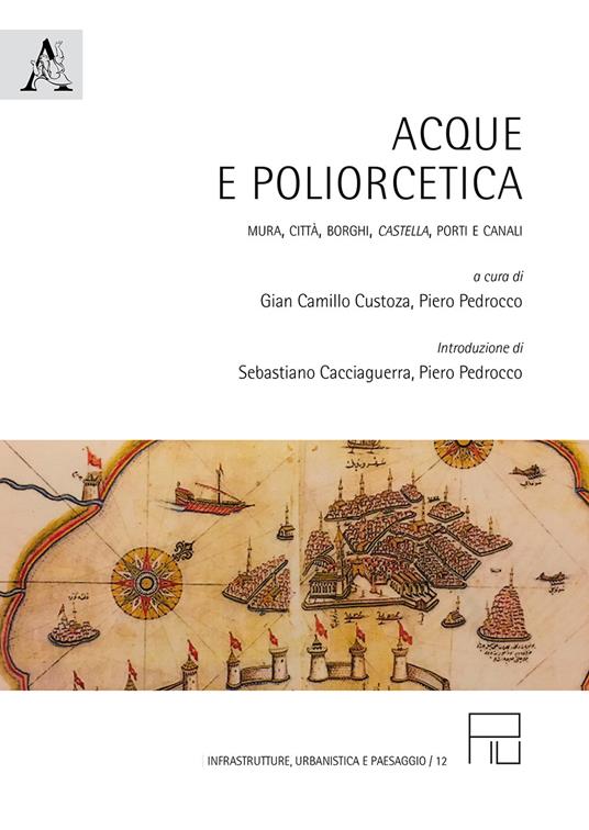 Acque e poliorcetica. Mura, città, borghi, «castella», porti e canali - copertina