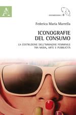 Iconografie del consumo. La costruzione dell'immagine femminile tra moda, arte e pubblicità