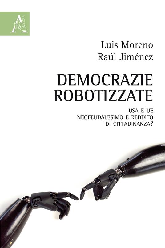 Democrazie robotizzate. USA e UE: neofeudalesimo e reddito di cittadinanza? - Raul Jimenez Tellado,Fernández Luis Moreno - copertina