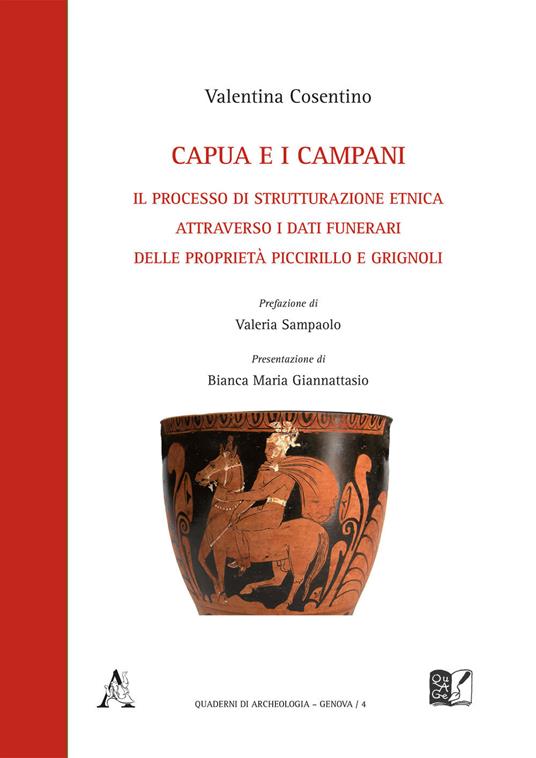 Capua e i campani. Il processo di strutturazione etnica attraverso i dati funerari delle proprietà Piccirillo e Grignoli - Valentino Cosentino - copertina