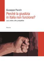 Perché la giustizia in Italia non funziona? Luci, ombre, cifre, prospettive