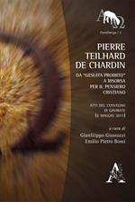 Pierre Teilhard de Chardin. Da «gesuita proibito» a risorsa per il pensiero cristiano. Atti del Convegno di Gavirate (6 maggio 2017)