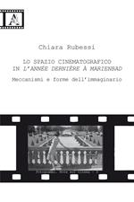 Lo spazio cinematografico in L'année dernière à Marienbad. Meccanismi e forme dell'immaginario