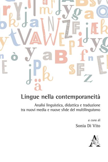 Lingue nella contemporaneità. Analisi linguistica, didattica e traduzione tra nuovi media e nuove sfide del multilinguismo - copertina