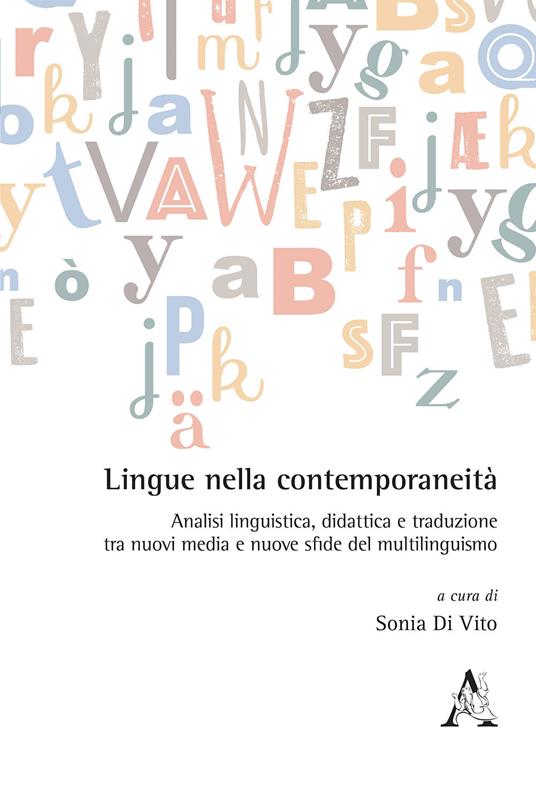 Lingue nella contemporaneità. Analisi linguistica, didattica e traduzione tra nuovi media e nuove sfide del multilinguismo - copertina