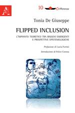 Flipped inclusion. L'impianto teoretico tra bisogni emergenti e prospettive epistemologiche