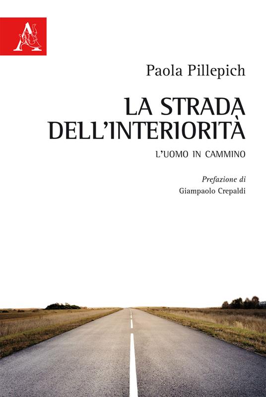 La strada dell'interiorità. L'uomo in cammino - Paola Pillepich - copertina