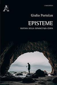 Episteme. Sistema della conoscenza certa - Giulio Portolan - copertina