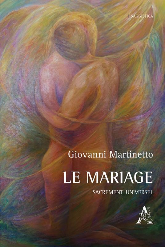 Le mariage. Sacrement universel - Giovanni Martinetto - copertina