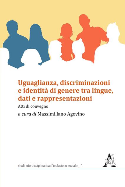 Uguaglianza, discriminazioni e identità di genere tra lingue, dati e rappresentazioni. Atti di convegno - Massimiliano Agovino - copertina