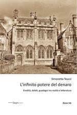 L'infinito potere del denaro. Eredità, debiti, guadagni tra realtà e letteratura