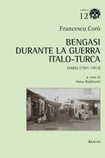 Bengasi durante la guerra italo-turca. Diario (1911-1912)