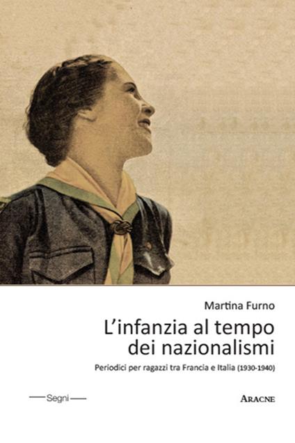 L' infanzia al tempo dei nazionalismi. Periodici per ragazzi tra Francia e Italia (1930-1940) - Martina Furno - copertina