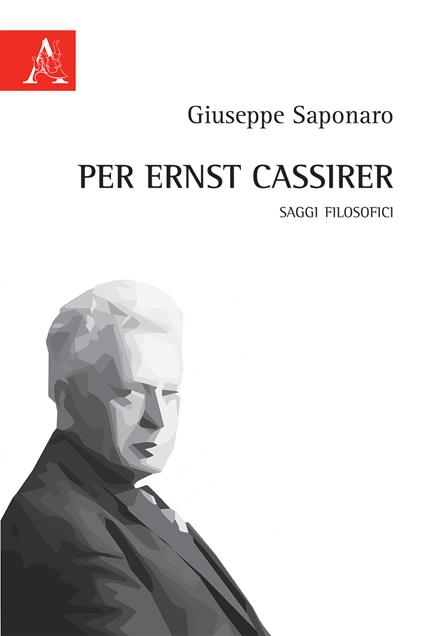 Per Ernst Cassirer. Saggi filosofici - Giuseppe Saponaro - copertina