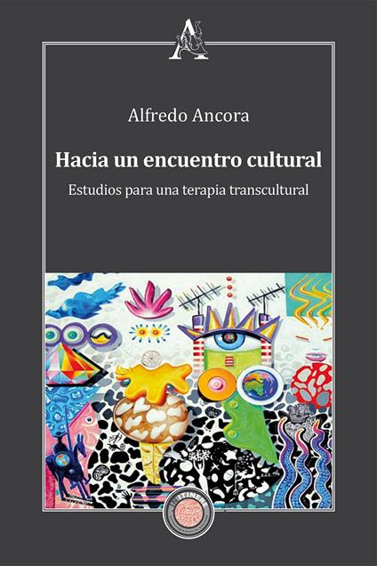 Hacia un encuentro cultural. Estudios para una terapia transcultural - Alfredo Ancora - copertina