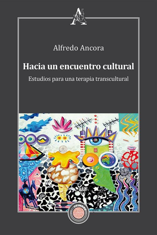 Hacia un encuentro cultural. Estudios para una terapia transcultural - Alfredo Ancora - copertina