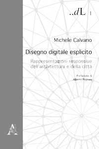 Image of Disegno digitale esplicito. Rappresentazioni responsive dell'architettura e della città