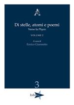 Di stelle, atomi e poemi. Verso la «physis». Vol. 2