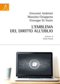 L' emblema del diritto all'oblio - Giovanni Andriani,Massimo Chiappetta,Giuseppe Di Stasio - copertina