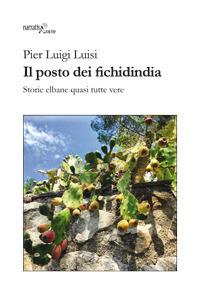 Il posto dei fichidindia. Storie elbane quasi tutte vere - Pier Luigi Luisi - copertina