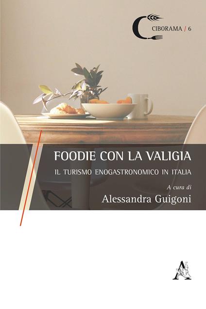 Foodie con la valigia. Il turismo enogastronomico in Italia - copertina