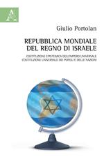 Repubblica mondiale del Regno di Israele. Costituzione epistemica dell'Impero universale. Costituzione universale dei popoli e delle nazioni