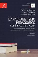 L' analfabetismo pedagogico: cos'è e come si cura. Piccolo manuale di pronto soccorso per insegnanti e affini (con un po' di ironia)