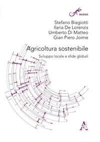 Agricoltura sostenibile. Sviluppo locale e sfide globali - Stefano Biagiotti,Ilaria De Lorenzis,Umberto Di Matteo - copertina