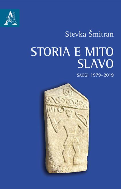 Storia e mito slavo. Saggi 1979-2019 - Stevka Smitran - copertina