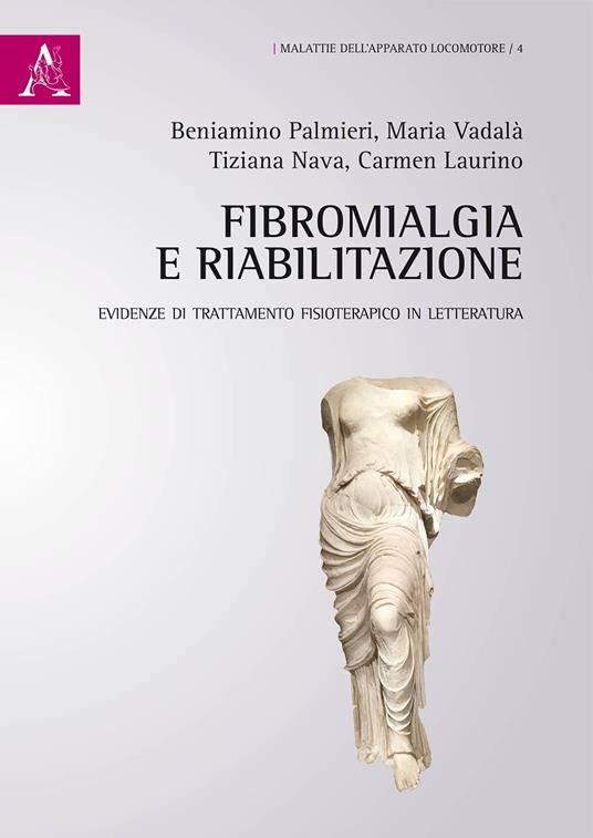 Fibromialgia e riabilitazione. Evidenze di trattamento fisioterapico in letteratura - Tiziana Nava,Beniamino Palmieri,Carmen Laurino - copertina