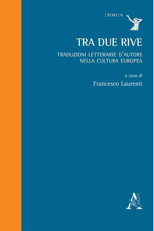 Tra due rive. Traduzioni letterarie d'autore nella cultura europea - copertina