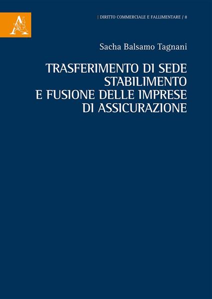Trasferimento di sede, stabilimento e fusione delle imprese di assicurazione - Sacha Balsamo Tagnani - copertina