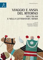 Viaggio e ansia del ritorno nell'islam e nella letteratura araba