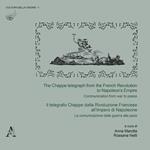 The The Chappe telegraph from the French Revolution to Napoleon's Empire. Communication from war to peace-Il telegrafo Chappe dalla Rivoluzione Francese all'Impero di Napoleone. La comunicazione dalla guerra alla pace. Ediz. bilingue