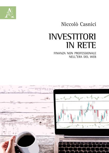 Investitori in rete. Finanza non professionale nell'era del web - Niccolò Casnici - copertina