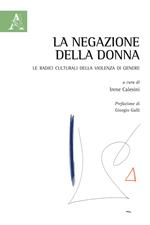 La negazione della donna. Le radici culturali della violenza di genere