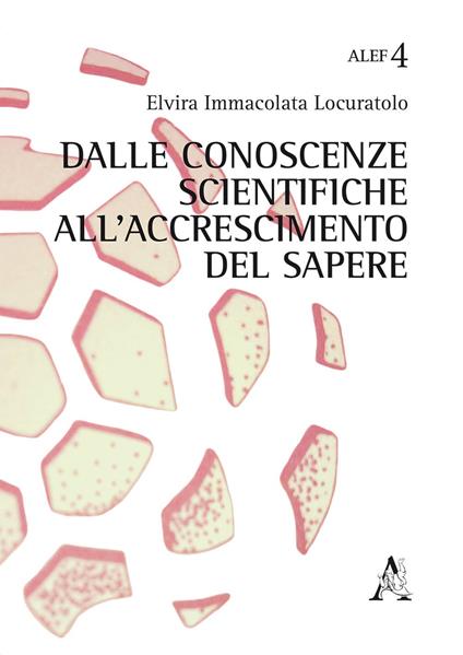 Dalle conoscenze scientifiche all'accrescimento del sapere - Elvira Immacolata Locuratolo - copertina