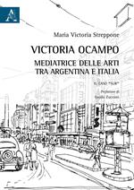Victoria Ocampo. Mediatrice delle arti tra Argentina e Italia. Il caso «Sur»