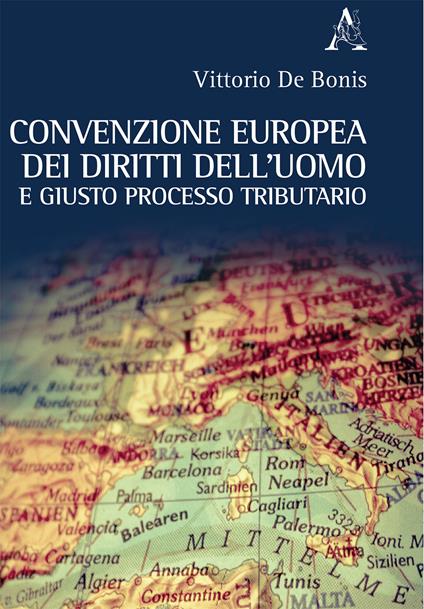 Convenzione europea dei diritti dell'uomo e giusto processo tributario - Vittorio De Bonis - copertina