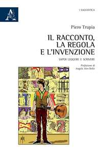 Il racconto, la regola e l'invenzione. Saper leggere e scrivere