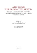 «Vedi lo sol che 'n fronte ti riluce». La vista e gli altri sensi in Dante e nella ricezione artistico-letteraria delle sue opere