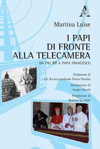 I Papi di fronte alla telecamera. Da Pio XII a Papa Francesco - Martina Luise - copertina