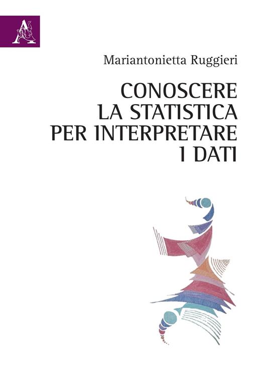 Conoscere la statistica per interpretare i dati - Mariantonietta Ruggeri - copertina