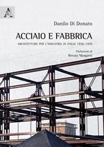 Acciaio e fabbrica. Architetture per l'industria in Italia 1950-1970