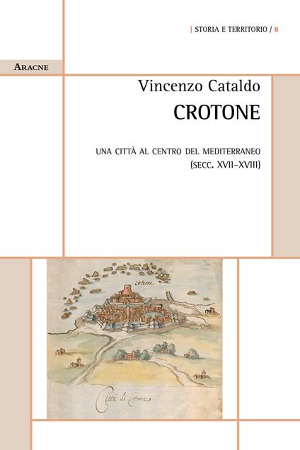 Crotone. Una città al centro del Mediterraneo (secc. XVII-XVIII) - Vincenzo Cataldo - copertina