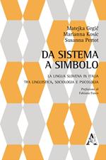 Da sistema a simbolo. La lingua slovena in Italia tra linguistica, sociologia e psicologia