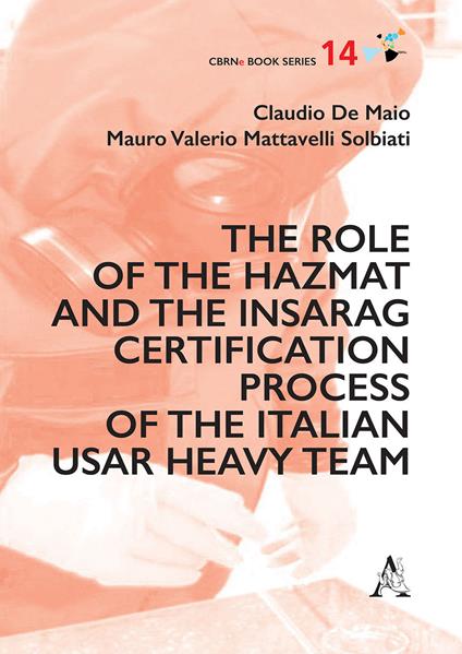 The role of the HazMat and the INSARAG certification process of the Italian USAR Heavy team - Claudio De Maio,Mauro Valerio Mattavelli Solbiati - copertina