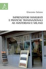 Imprenditori immigrati e pratiche transnazionali ad Amsterdam e Milano